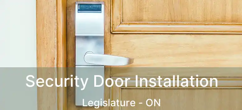  Security Door Installation Legislature - ON