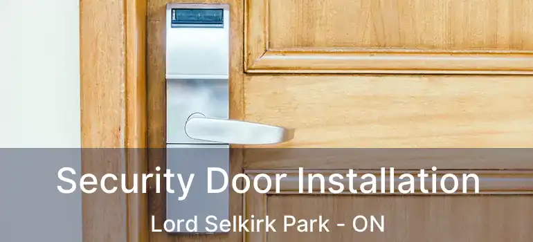  Security Door Installation Lord Selkirk Park - ON