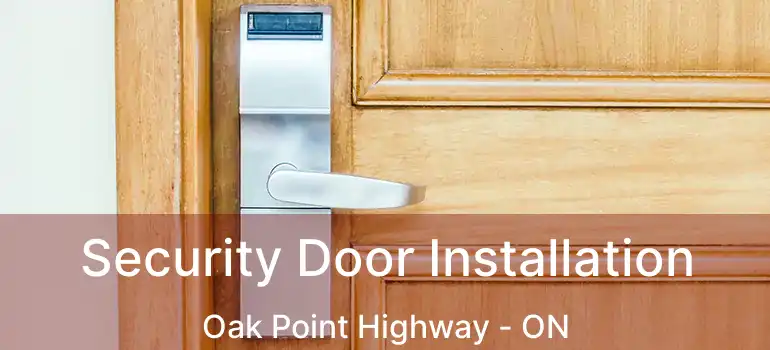  Security Door Installation Oak Point Highway - ON