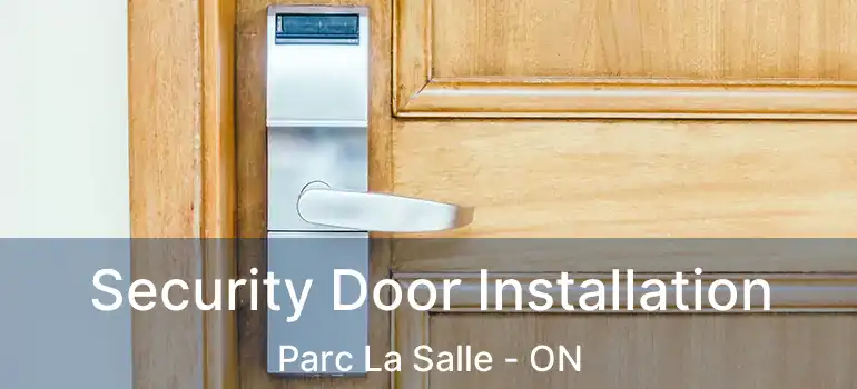  Security Door Installation Parc La Salle - ON