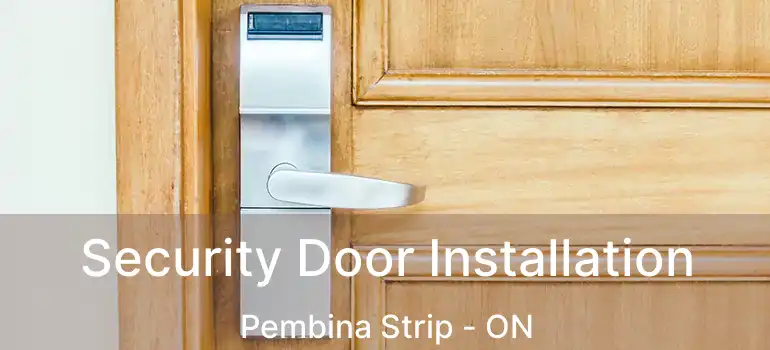  Security Door Installation Pembina Strip - ON