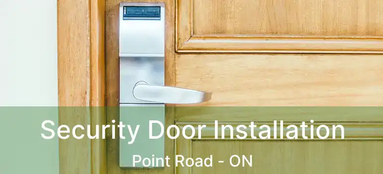  Security Door Installation Point Road - ON