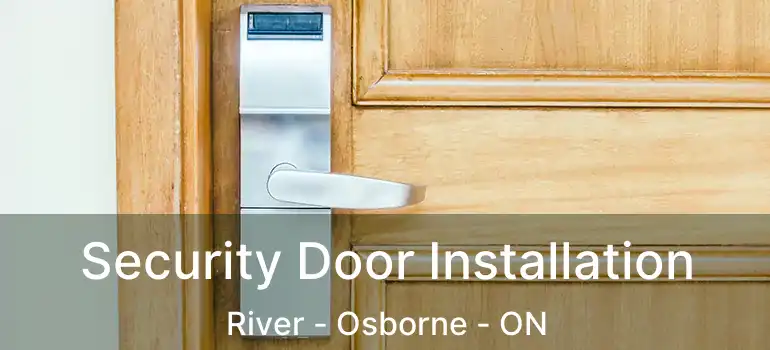  Security Door Installation River - Osborne - ON