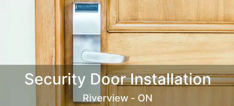  Security Door Installation Riverview - ON