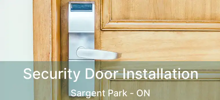  Security Door Installation Sargent Park - ON