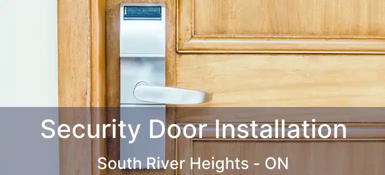  Security Door Installation South River Heights - ON