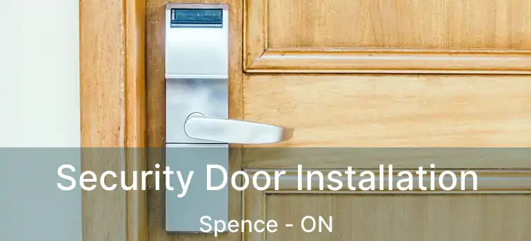  Security Door Installation Spence - ON