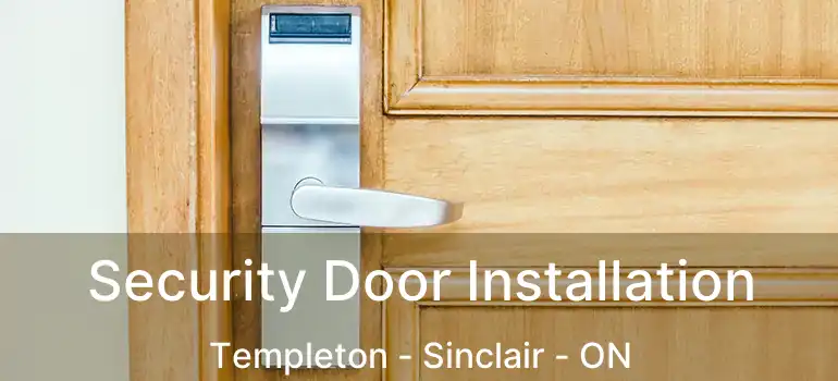  Security Door Installation Templeton - Sinclair - ON