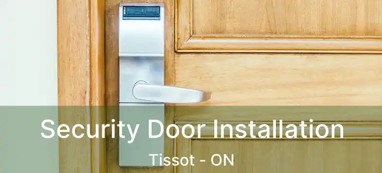  Security Door Installation Tissot - ON