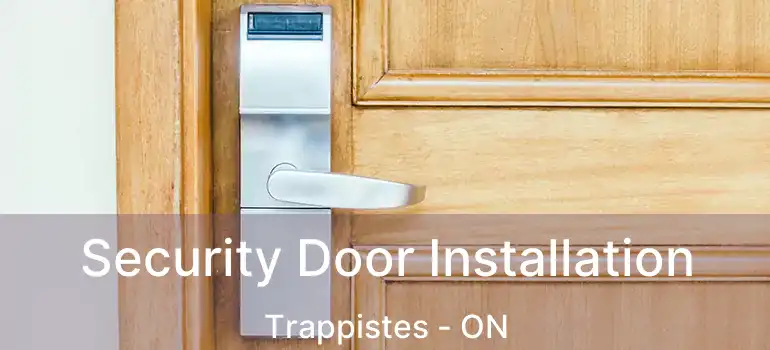  Security Door Installation Trappistes - ON