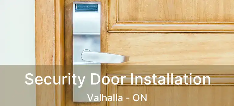  Security Door Installation Valhalla - ON