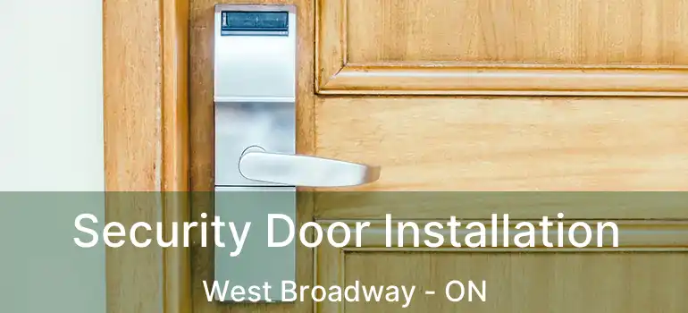  Security Door Installation West Broadway - ON
