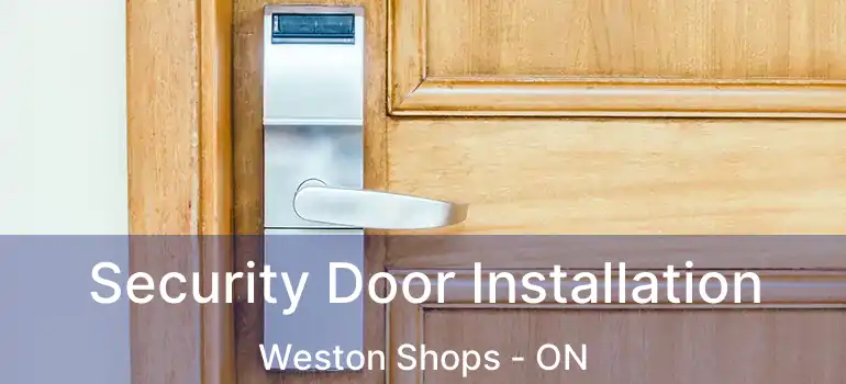  Security Door Installation Weston Shops - ON