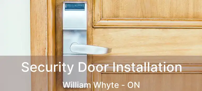  Security Door Installation William Whyte - ON