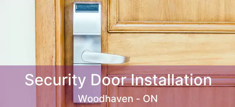  Security Door Installation Woodhaven - ON