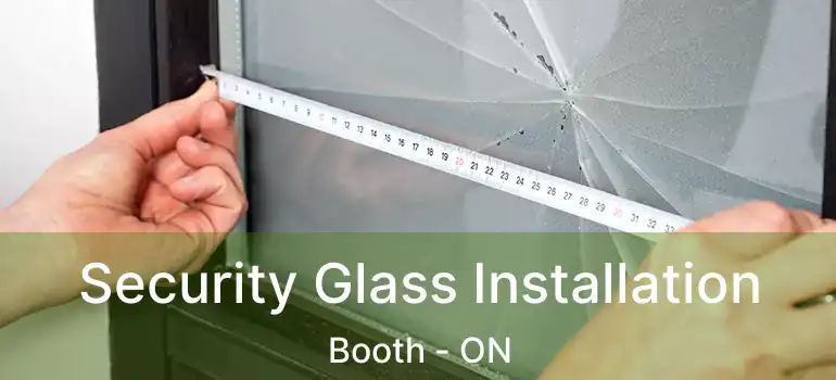  Security Glass Installation Booth - ON