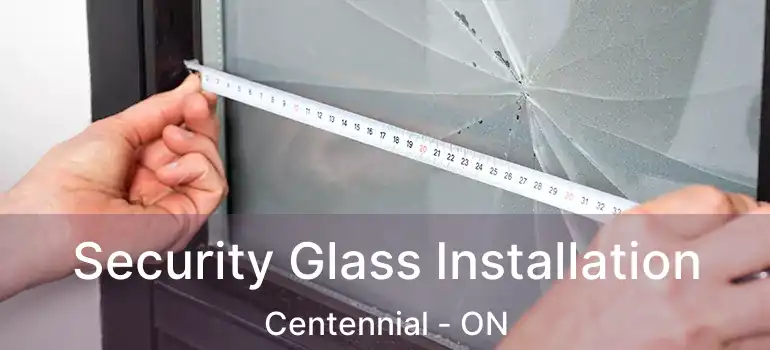  Security Glass Installation Centennial - ON