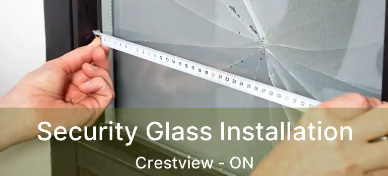  Security Glass Installation Crestview - ON