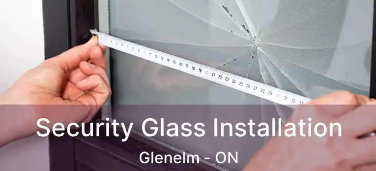 Security Glass Installation Glenelm - ON