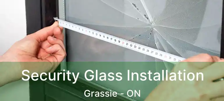  Security Glass Installation Grassie - ON