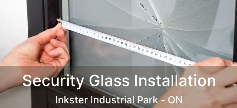  Security Glass Installation Inkster Industrial Park - ON