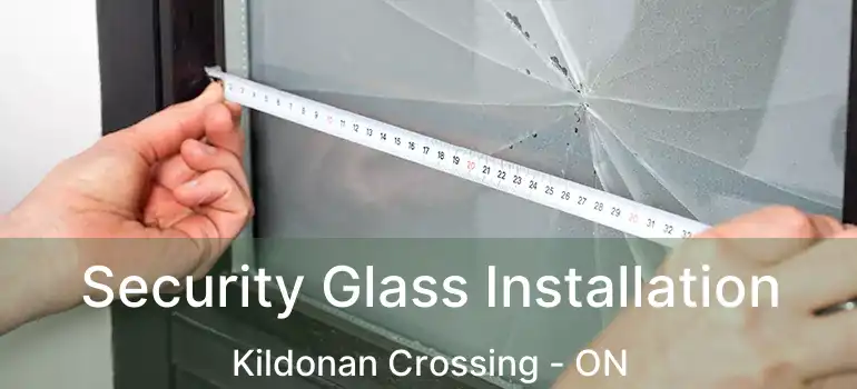  Security Glass Installation Kildonan Crossing - ON