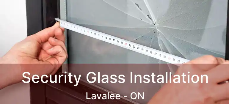  Security Glass Installation Lavalee - ON