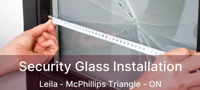 Security Glass Installation Leila - McPhillips Triangle - ON