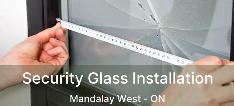  Security Glass Installation Mandalay West - ON