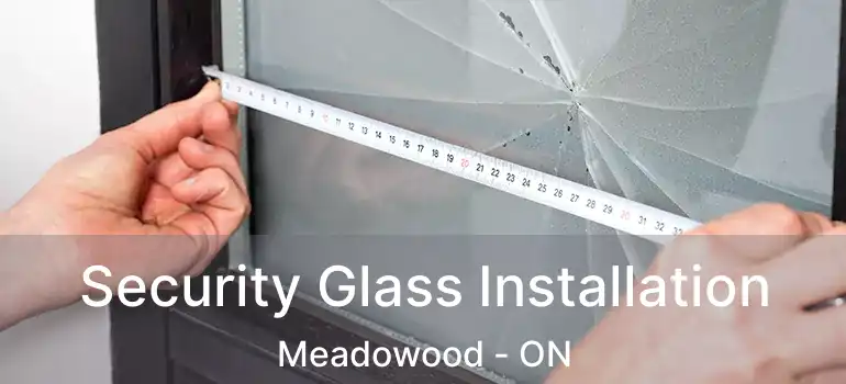  Security Glass Installation Meadowood - ON