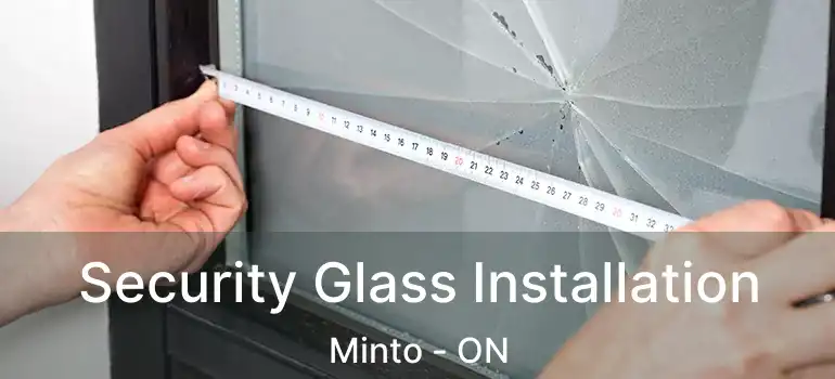  Security Glass Installation Minto - ON