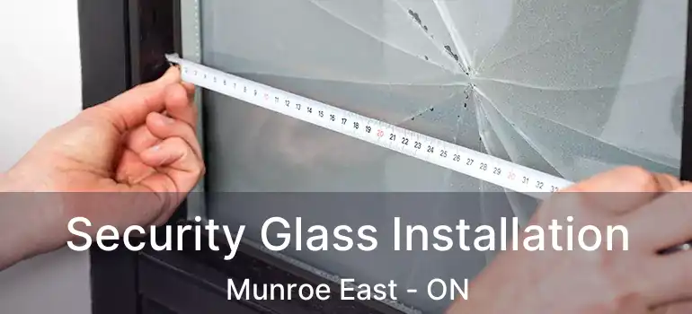  Security Glass Installation Munroe East - ON