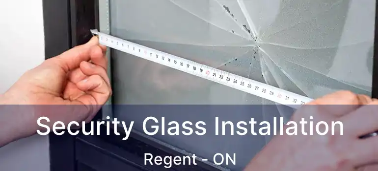  Security Glass Installation Regent - ON