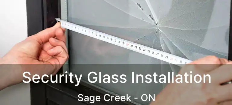 Security Glass Installation Sage Creek - ON