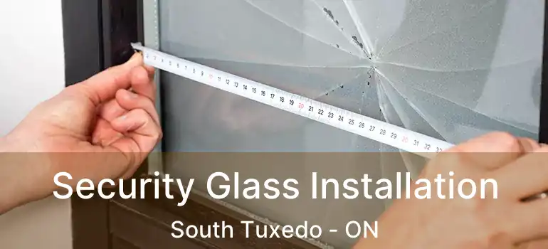  Security Glass Installation South Tuxedo - ON