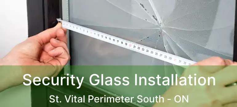  Security Glass Installation St. Vital Perimeter South - ON