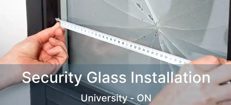  Security Glass Installation University - ON