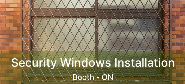  Security Windows Installation Booth - ON