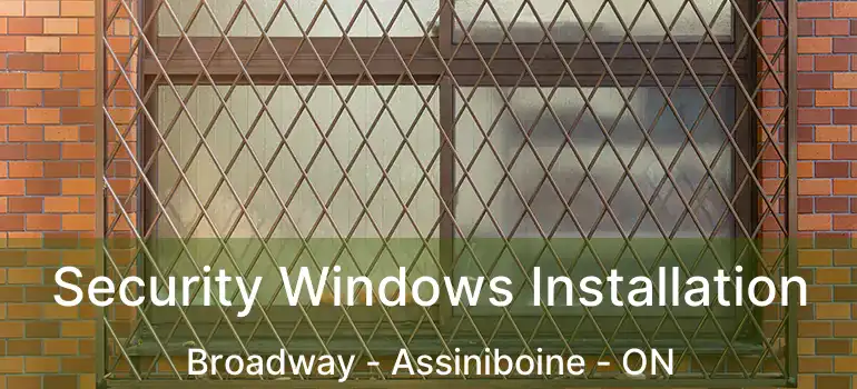  Security Windows Installation Broadway - Assiniboine - ON
