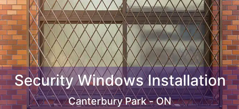  Security Windows Installation Canterbury Park - ON