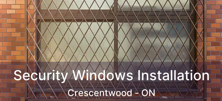  Security Windows Installation Crescentwood - ON
