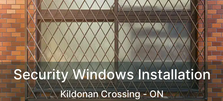  Security Windows Installation Kildonan Crossing - ON