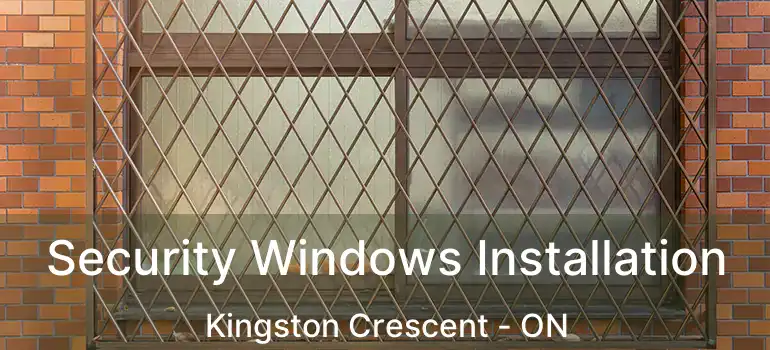  Security Windows Installation Kingston Crescent - ON