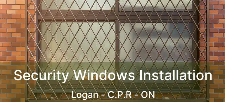  Security Windows Installation Logan - C.P.R - ON