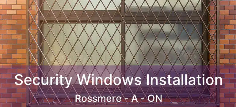  Security Windows Installation Rossmere - A - ON