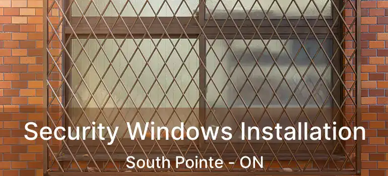  Security Windows Installation South Pointe - ON