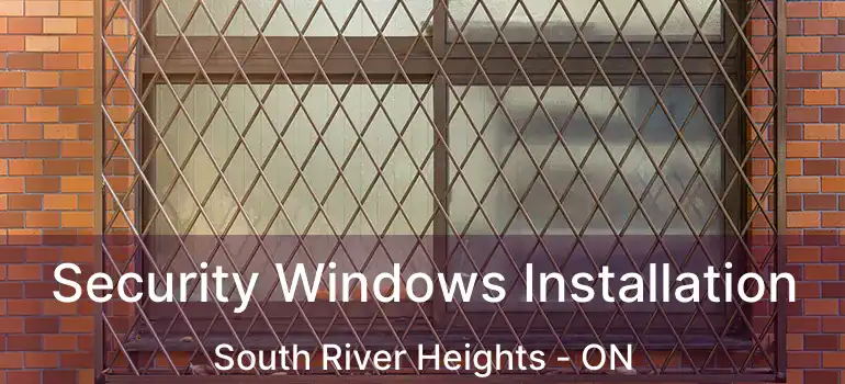  Security Windows Installation South River Heights - ON