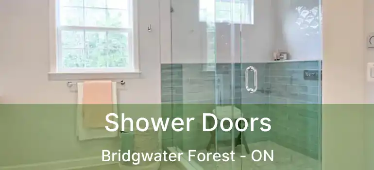  Shower Doors Bridgwater Forest - ON