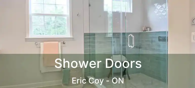  Shower Doors Eric Coy - ON