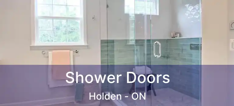  Shower Doors Holden - ON